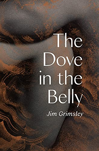 The Dove in the Belly by Jim Grimsley, 9781646141319