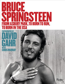 Bruce Springsteen (From Asbury Park, to Born To Run, to Born In The USA) - 9780789336941 by David Gahr, Chris Murray, 9780789336941