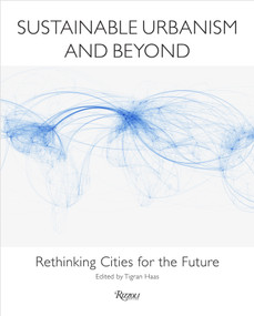 Sustainable Urbanism and Beyond (Rethinking Cities for the Future) by Tigran Haas, 9780847838363