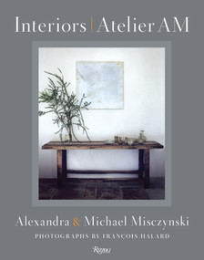 Interiors: Atelier AM by Alexandra Misczynski, Michael Misczynski, Axel Vervoordt, François Halard, Mayer Rus, 9780847838509