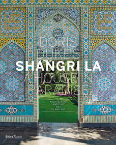 Doris Duke's Shangri-La (A House in Paradise: Architecture, Landscape, and Islamic Art) by Donald Albrecht, Thomas Mellins, Deborah Pope, Tim Street-Porter, Linda Komaroff, 9780847838950