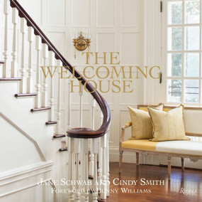 The Welcoming House (The Art of Living Graciously) by Jane Schwab, Cindy Smith, Bunny Williams, 9780847839896