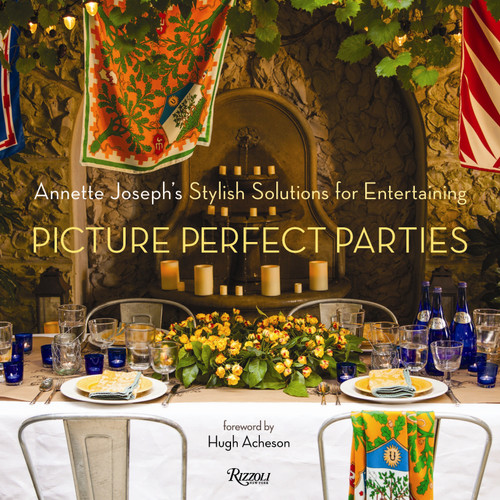 Picture Perfect Parties (Annette Joseph's Stylish Solutions for Entertaining) by Annette Joseph, Hugh Acheson, Deborah Whitlaw Llewellyn, 9780847841035