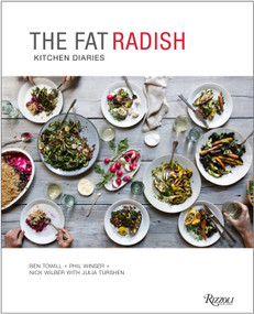 The Fat Radish Kitchen Diaries by Ben Towill, Phil Winser, Nick Wilber, Julia Turshen, Nicole Franzen, 9780847843343