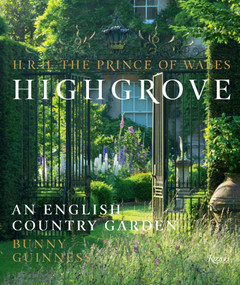 Highgrove (An English Country Garden) by HRH The Prince of Wales, Bunny Guinness, Marianne Majerus, Andrew Butler, Andrew Lawson, 9780847845613