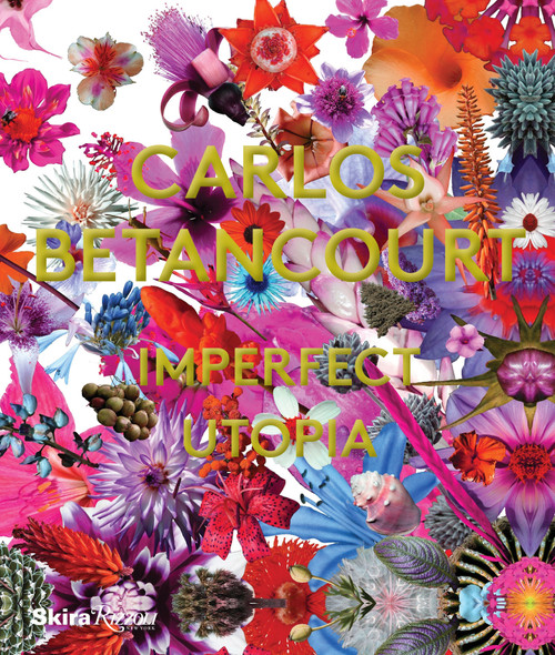 Carlos Betancourt (Imperfect Utopia) by Paul Laster, Robert Farris Thompson, Richard Blanco, Petra Mason, 9780847846474