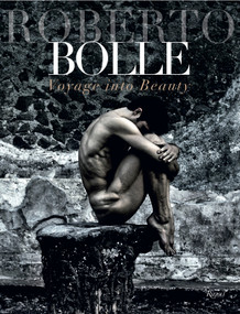 Roberto Bolle (Voyage Into Beauty) by Roberto Bolle, Luciano Romano, Fabrizio Ferri, Giovanni Puglisi, Bob Wilson, 9780847846740