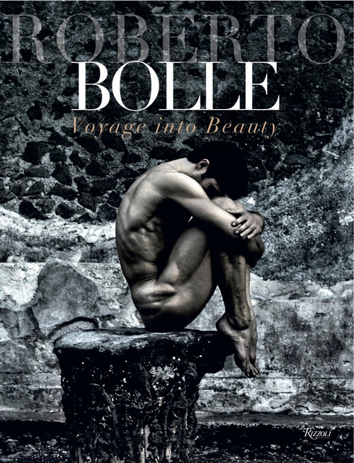 Roberto Bolle (Voyage Into Beauty) by Roberto Bolle, Luciano Romano, Fabrizio Ferri, Giovanni Puglisi, Bob Wilson, 9780847846740
