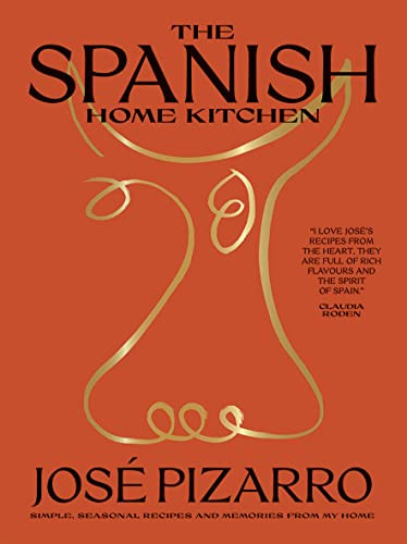 The Spanish Home Kitchen (Simple, Seasonal Recipes and Memories from My Home) by Jose Pizarro, 9781784884475