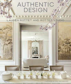 Authentic Design (Lauren Rottet and Rottet Studio) by Lauren Rottet, Paul Goldberger, 9780847860029