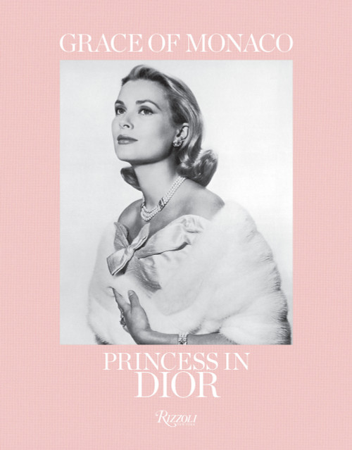 Grace of Monaco (Princess in Dior) by Florence Müller, Frederic Mitterrand, Prince Albert II of Monaco, Bernard Arnault, Brigitte Richart, 9780847865925