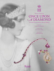 Once Upon a Diamond (A Family Tradition of Royal Jewels) by Prince Dimitri, Lavinia Branca Snyder, Carolina Herrera, Francois Curiel, Mark Roskams, 9780847866915