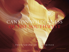 Canyon Wilderness of the Southwest by Jon Ortner, Greer K. Chesher, 9781599621319
