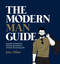 The Modern Man Guide (A Guide to Being the Ultimate Gentleman - Without the Boring Bits) by Jake Millar, 9781925418118