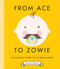 From Ace to Zowie (The Ultimate Guide to Hip Baby Names) by Tobias Anthony, 9781925418248