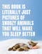 This Book Is Literally Just Pictures of Snoozy Animals That Will Make You Sleep Better by Smith Street Books, 9781925811384