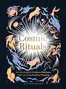 Cosmic Rituals (An Astrological Guide to Wellness, Self-Care and Positive Thinking) by Alison Davies, 9781787138131