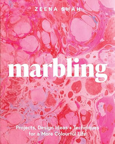 Marbling (Projects, design ideas and techniques for a more colourful life) by Zeena Shah, 9781787138407