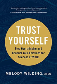 Trust Yourself (Stop Overthinking and Channel Your Emotions for Success at Work) - 9781797202006 by Melody Wilding LMSW, 9781797202006