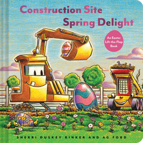 Construction Site Spring Delight (An Easter Lift-the-Flap Book) by Sherri Duskey Rinker, AG Ford, 9781797204314