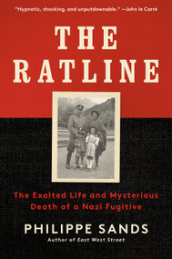 The Ratline (The Exalted Life and Mysterious Death of a Nazi Fugitive) - 9780525562535 by Philippe Sands, 9780525562535