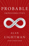 Probable Impossibilities (Musings on Beginnings and Endings) - 9780593081327 by Alan Lightman, 9780593081327