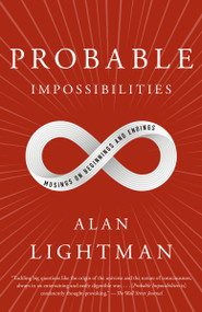 Probable Impossibilities (Musings on Beginnings and Endings) - 9780593081327 by Alan Lightman, 9780593081327