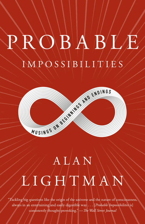 Probable Impossibilities (Musings on Beginnings and Endings) - 9780593081327 by Alan Lightman, 9780593081327