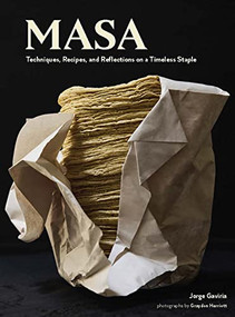 Masa (Techniques, Recipes, and Reflections on a Timeless Staple) by Jorge Gaviria, Graydon Herriott, 9781797209920