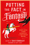 Putting the Fact in Fantasy (Expert Advice to Bring Authenticity to Your Fantasy Writing) by Dan Koboldt, Scott Lynch, 9780593331996