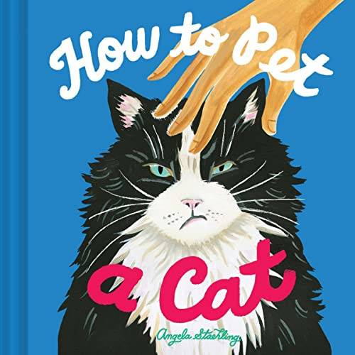 How to Pet a Cat by Angela Staehling, 9781797211121
