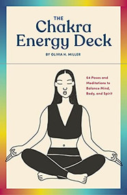 The Chakra Energy Deck (64 Poses and Meditations to Balance Mind, Body, and Spirit) by Olivia H. Miller, 9781797211282