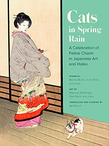 Cats in Spring Rain (A Celebration of Feline Charm in Japanese Art and Haiku) by Aya Kusch, 9781797211749