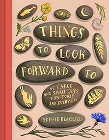 Things to Look Forward To (52 Large and Small Joys for Today and Every Day) by Sophie Blackall, 9781797214481