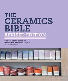 The Ceramics Bible Revised Edition by Louisa Taylor, 9781797215143
