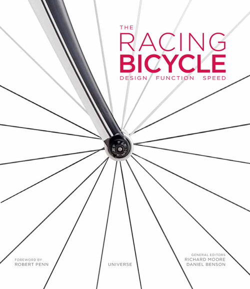 The Racing Bicycle (Design, Function, Speed) - 9780789324658 by Richard Moore, Daniel Benson, Robert Penn, 9780789324658