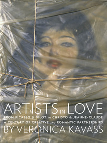 Artists in Love (From Picasso & Gilot to Christo & Jeanne-Claude, A Century of Creative and Romantic Partnerships) by Veronica Kavass, 9780789325945