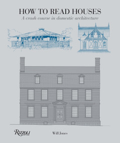 How to Read Houses (A Crash Course in Domestic Architecture) by Will Jones, 9780789327260