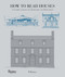 How to Read Houses (A Crash Course in Domestic Architecture) by Will Jones, 9780789327260