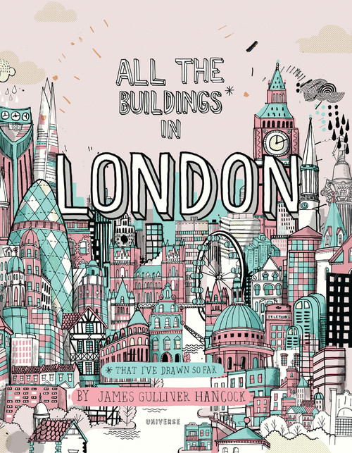 All the Buildings in London (That I've Drawn So Far) by James Gulliver Hancock, 9780789335593