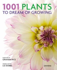 1001 Plants to Dream of Growing by Liz Dobbs, Graham Rice, 9780789336675