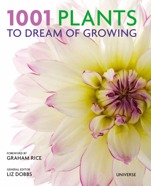 1001 Plants to Dream of Growing by Liz Dobbs, Graham Rice, 9780789336675