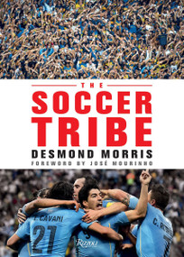 The Soccer Tribe - 9780789336736 by Desmond Morris, Josè Mourinho, 9780789336736