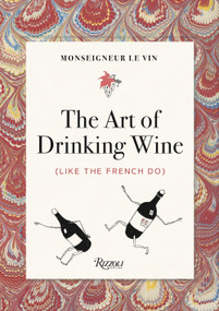 Monseigneur le Vin (The Art of Drinking Wine (Like the French Do)) - 9780789341075 by Louis Forest, Charles Martin, 9780789341075
