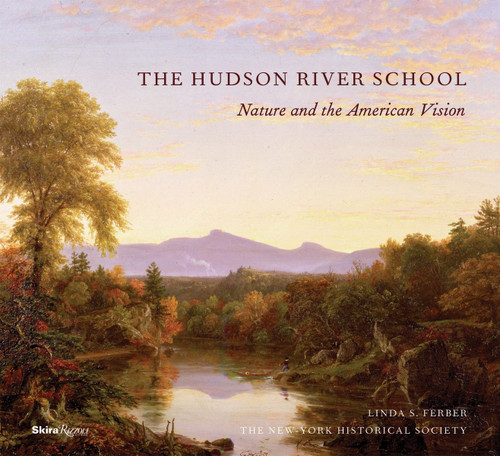 The Hudson River School (Nature and the AmericanVision) by New-York Historical Society, Linda S. Ferber, 9780847832644