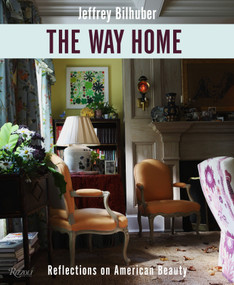 The Way Home (Reflections on American Beauty) by Jeffrey Bilhuber, William Abranowicz, 9780847835737