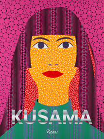 Kusama by Louise Neri, Takaya Goto, RoseLee Goldberg, Chris Kraus, Laura hoptman, 9780847839087