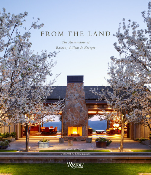 From the Land (Backen, Gillam, & Kroeger Architects) by Daniel P. Gregory, Diane Keaton, Stanley Abercrombie, Erhard Pfeiffer, 9780847840779