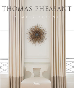 Thomas Pheasant: Simply Serene by Thomas Pheasant, Victoria Sant, Jeff Turrentine, Durston Saylor, 9780847840816