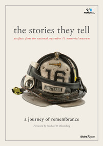 The Stories They Tell (Artifacts from the National September 11 Memorial Museum) - 9780847841332 by Alice M. Greenwald, Clifford Chanin, Michael R. Bloomberg, National 9/11 Memorial Museum, Joe Daniels, 9780847841332
